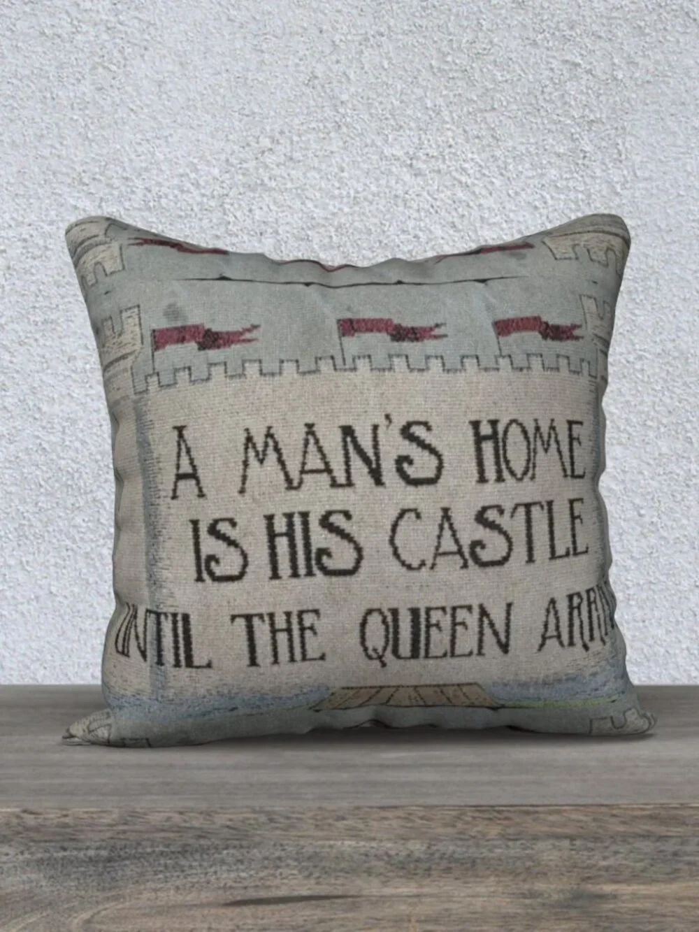 A Man’s Home Is His Castle Until the Queen Arrives” Embroidered Throw Pillow